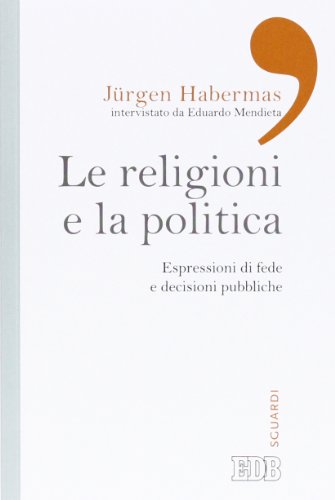 9788810555088: Le religioni e la politica. Espressioni di fede e decisioni pubbliche