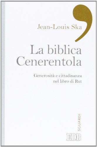 Imagen de archivo de La biblica Cenerentola. Generosit e cittadinanza nel libro di Rut a la venta por medimops