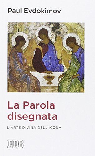 Stock image for La parola disegnata. L'arte divina dell'icona for sale by libreriauniversitaria.it