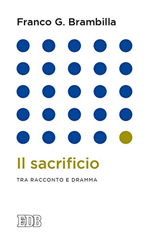 Imagen de archivo de Il sacrificio. Tra racconto e dramma a la venta por libreriauniversitaria.it