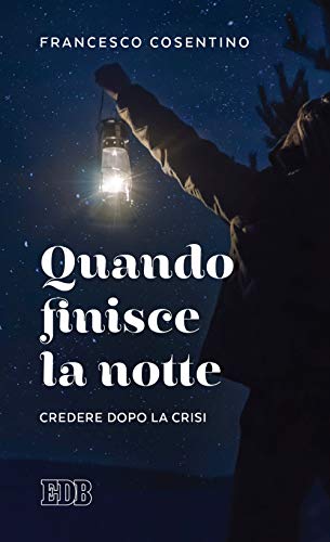 9788810559819: Quando finisce la notte. Credere dopo la crisi (Lapislazzuli)