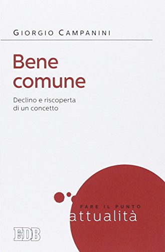 Stock image for Bene comune. Declino e riscoperta di un concetto for sale by libreriauniversitaria.it