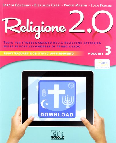 9788810612927: Religione 2.0. Testo per l'insegnamento della religione cattolica nella scuola secondaria di primo grado. Per la Scuola media (Vol. 3)