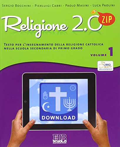 Imagen de archivo de Religione 2.0 Zip. Testo per l'insegnamento della religione cattolica. Per la Scuola media (Vol. 1) (Testi scolastici) a la venta por Buchpark