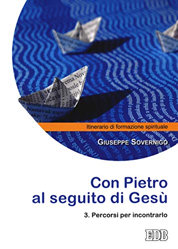 Stock image for Con Pietro Al Seguito Di Ges. Itinerario Di Formazione Spirituale Per I Giovani. Vol. 3: Percorsi Per Incontrarlo for sale by medimops