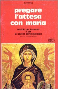 Beispielbild fr Pregare l'attesa con Maria. Sussidio per l'Avvento e per la novena dell'Immacolata zum Verkauf von medimops