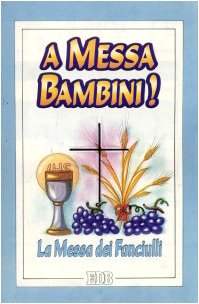 Beispielbild fr A Messa, bambini! La Messa dei fanciulli (Celebrazione eucar. e liturgia delle ore) zum Verkauf von medimops