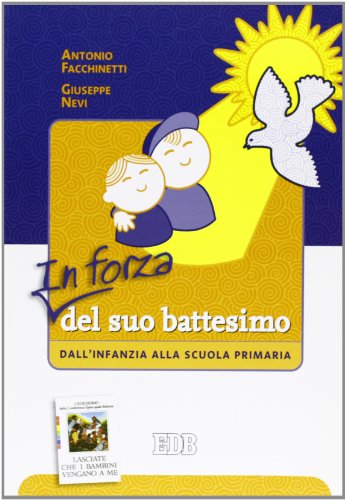 Stock image for In forza del suo battesimo. Dall'infanzia alla scuola primaria for sale by Brook Bookstore