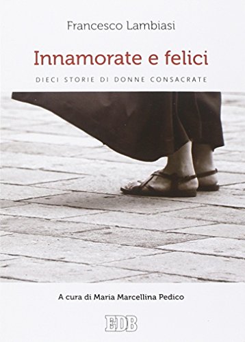 Imagen de archivo de Innamorate E Felici. Dieci Storie Di Donne Consacrate a la venta por Brook Bookstore