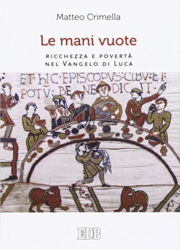 Imagen de archivo de Le mani vuote. Ricchezza e povert nel Vangelo di Luca (Italian) a la venta por Brook Bookstore