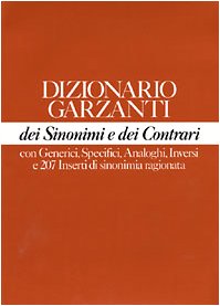 DIZIONARIO GARZANTI DEI SINONIMI E DEI CONTRARI : CON GENERICI, SPECIFICI, ANALOGHI, INVERSI E 20...