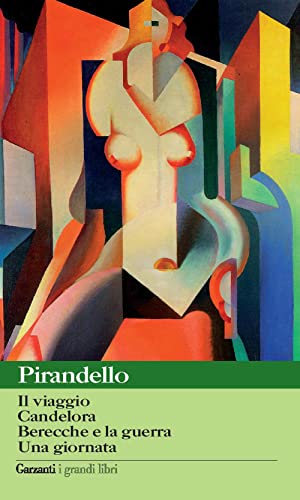 Novelle per un anno: Il viaggio-Candelora-Berecche e la guerra-Una giornata (9788811365495) by Pirandello, Luigi