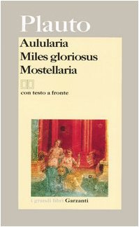 9788811366003: Aulularia-Miles gloriosus-Mostellaria. Testo latino a fronte (I grandi libri)