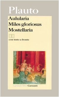 Stock image for Aulularia-Miles gloriosus-Mostellaria. Testo latino a fronte for sale by medimops