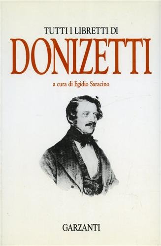 Beispielbild fr Tutti i libretti di Donizetti. [In Italian only]. zum Verkauf von Travis & Emery Music Bookshop ABA