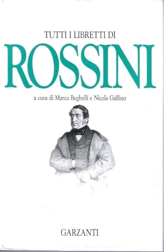 Beispielbild fr Tutti i libretti di Rossini. zum Verkauf von Musikantiquariat Bernd Katzbichler