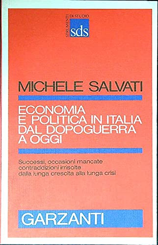 9788811472704: Economia e politica in Italia dal dopoguerra a oggi