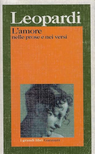 L'amore: Nelle prose e nei versi (I grandi libri Garzanti) (9788811588191) by Giacomo Leopardi