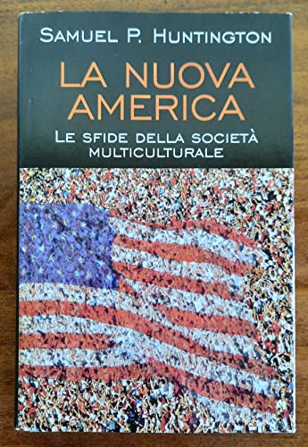 La nuova America. Le sfide della societÃ: multiculturale (9788811597124) by Samuel P. Huntington