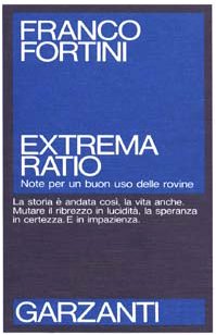 Extrema ratio: Note per un buon uso delle rovine (Saggi blu) (Italian Edition) (9788811598312) by Franco Fortini