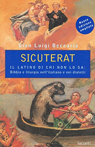 Stock image for Sicuterat. Il latino di chi non lo sa: Bibbia e liturgia nell'italiano e nei dialetti (Saggi blu) for sale by medimops