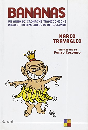 Imagen de archivo de Bananas. Un anno di cronache tragicomiche dallo stato semilibero di Berlusconia a la venta por Ammareal