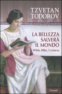 La bellezza salverÃ: il mondo. Wilde, Rilke, Cvetaeva (9788811600565) by Tzvetan Todorov