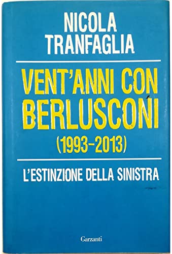 Stock image for Vent'anni con Berlusconi (1993-2013). L'estinzione della sinistra for sale by Ammareal