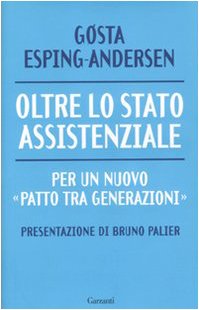 Oltre lo stato assistenziale. Per un nuovo Â«patto tra generazioniÂ» (9788811600909) by GÃ¸sta Esping-Andersen