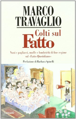 Beispielbild fr Colti sul Fatto. Nani e pagliacci, muffe e lombrichi di fine regime sul Fatto Quotidiano. zum Verkauf von FIRENZELIBRI SRL