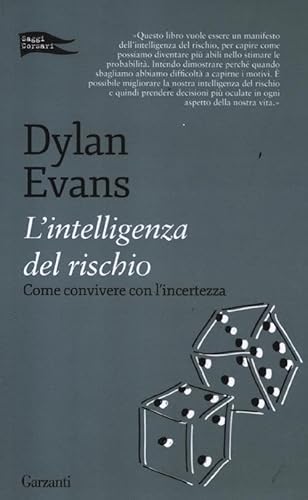 L'intelligenza del rischio. Come convivere con l'incertezza (9788811601265) by Evans, Dylan