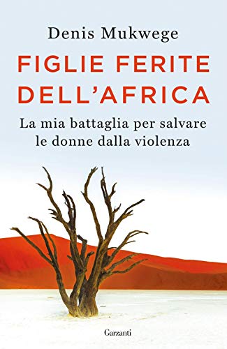 Stock image for Figlie ferite dell'Africa. La mia battaglia per salvare le donne dalla violenza for sale by libreriauniversitaria.it