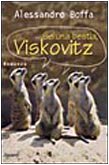 Sei una bestia, Viskovitz (Italian Edition) - Alessandro Boffa