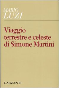 9788811634713: Viaggio terrestre e celeste di Simone Martini (Collezione di poesia)