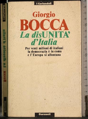 9788811650904: La disunit d'Italia. Per venti milioni di italiani la democrazia  in coma e l'Europa si allontana (I coriandoli)