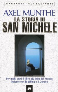 Stock image for La Storia Di San Michele (Per molti anni il libro piu letto del mondo insieme con la Bibbia e il Corano) for sale by SecondSale