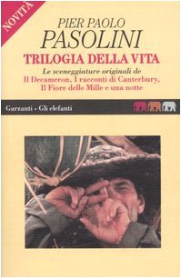 Trilogia della vita: Le sceneggiature originali di "Il Decamaron", "I racconti di Canterbury", "Il Fiore di Mille e una notte" (Gli Elefanti) (Italian Edition) (9788811669227) by Pasolini, Pier Paolo