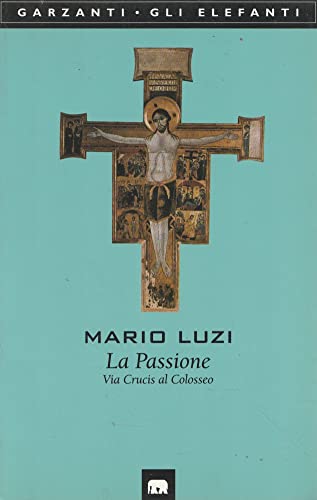 La passione: Via Crucis al Colosseo - signiert - signed - Luzi, Mario