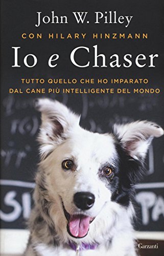 Stock image for Io e Chaser. Tutto quello che ho imparato dal cane pi intelligente del mondo for sale by medimops
