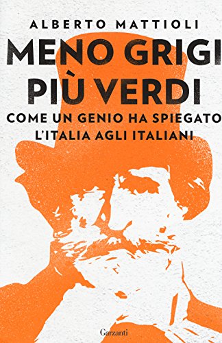 Beispielbild fr Meno grigi pi Verdi. Come un genio ha spiegato l'Italia agli italiani zum Verkauf von WorldofBooks