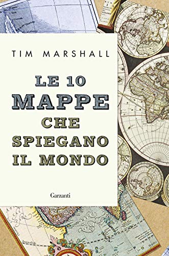 Le 10 mappe che spiegano il mondo - Marshall, Tim: 9788811673781 - AbeBooks