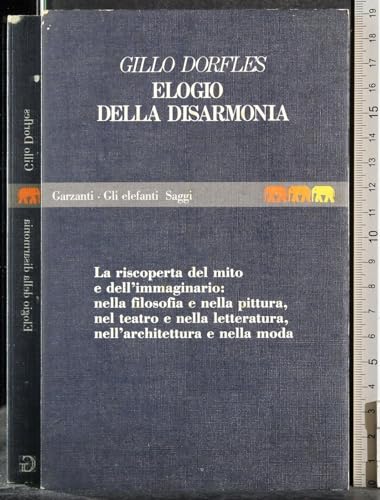 Elogio della disarmonia (Gli elefanti. saggi) (9788811674306) by Gillo Dorfles