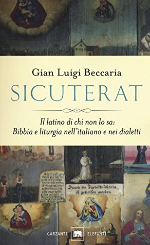 Imagen de archivo de Sicuterat. Il latino di chi non lo sa: Bibbia e liturgia nell'italiano e nei dialetti a la venta por libreriauniversitaria.it