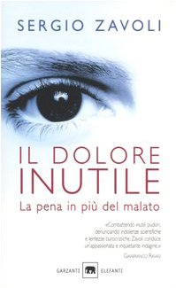 Stock image for Il dolore inutile. La pena in pi del malato for sale by libreriauniversitaria.it