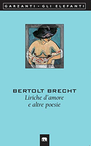 Liriche d'amore e altre poesie. Testo tedesco a fronte (9788811680222) by Bertolt Brecht