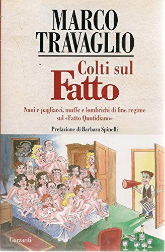 Imagen de archivo de Colti sul Fatto. Nani e pagliacci, muffe e lombrichi di fine regime sul Fatto Quotidiano a la venta por medimops