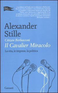 Citizen Berlusconi. Il cavalier miracolo. La vita, le imprese, la politica (9788811682172) by Alexander Stille