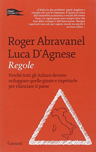 9788811682325: Regole. Perch tutti gli italiani devono sviluppare quelle giuste e rispettarle per rilanciare il paese (Saggi corsari)