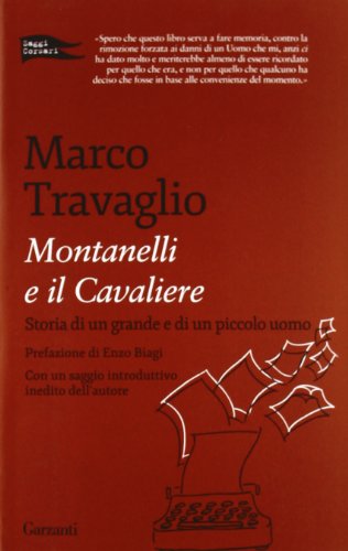 9788811686927: Montanelli e il Cavaliere. Storia di un grande e di un piccolo uomo