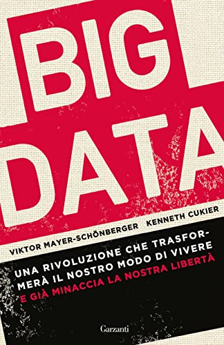 9788811687948: Big data. Una rivoluzione che trasformer il nostro modo di vivere – e gi minaccia la nostra libert (Elefanti bestseller)